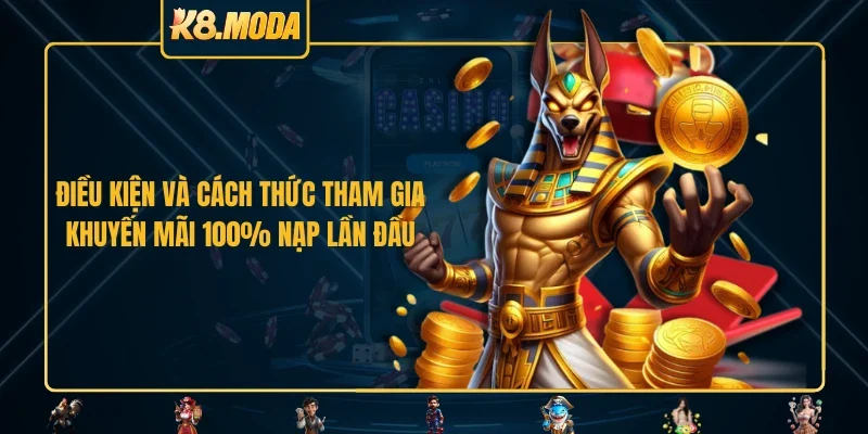 Điều kiện và cách thức tham gia khuyến mãi 100% nạp lần đầu