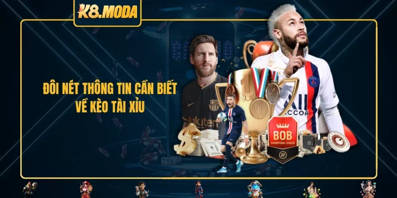 Đôi nét thông tin cần biết về kèo tài xỉu