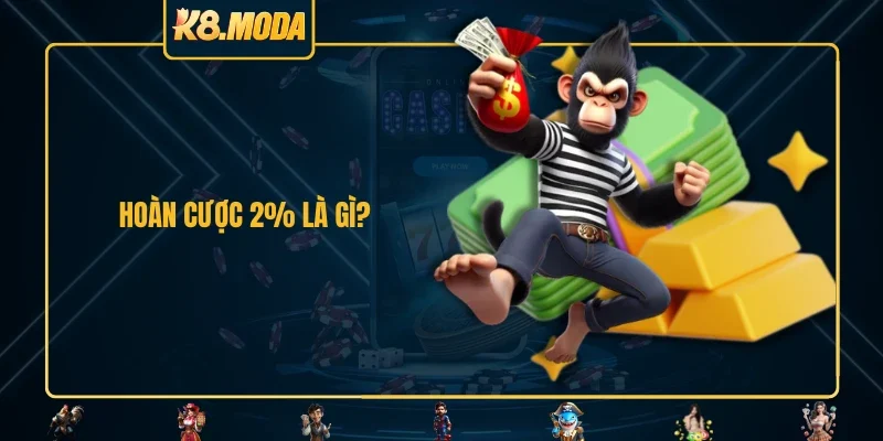 Hoàn cược 2% là gì?