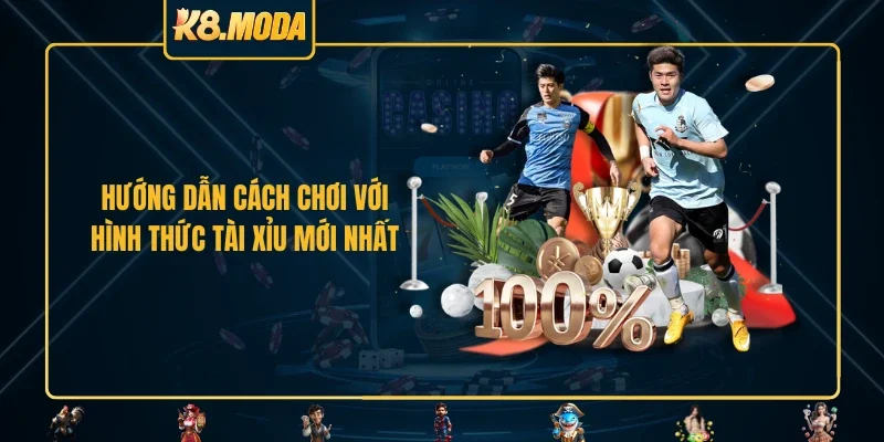 Hướng dẫn cách chơi với hình thức tài xỉu mới nhất