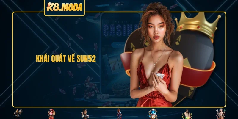 Khái quát về SUN52