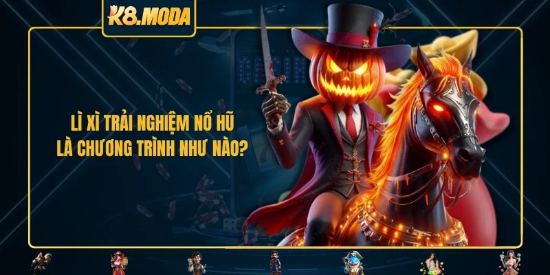 Điều kiện nhận lì xì trải nghiệm nổ hũ là như thế nào?