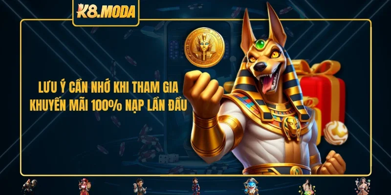 Lưu ý cần nhớ khi tham gia khuyến mãi 100% nạp lần đầu