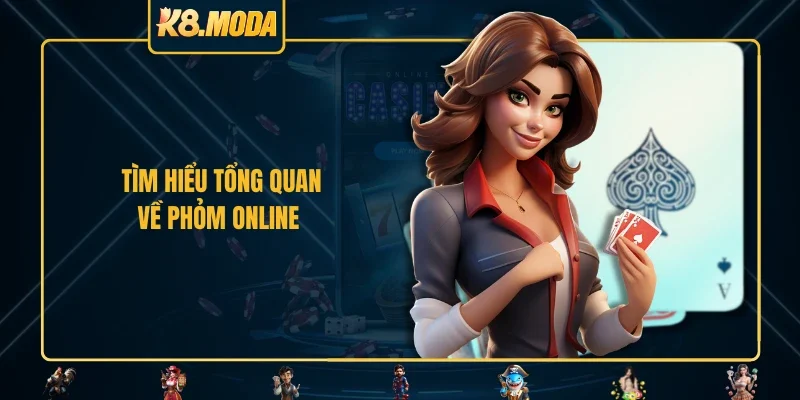 Tìm hiểu tổng quan về phỏm online