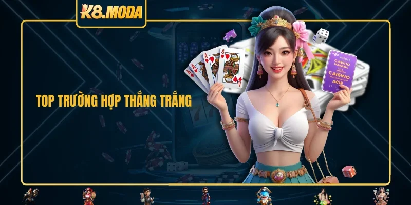 TOP trường hợp thắng trắng