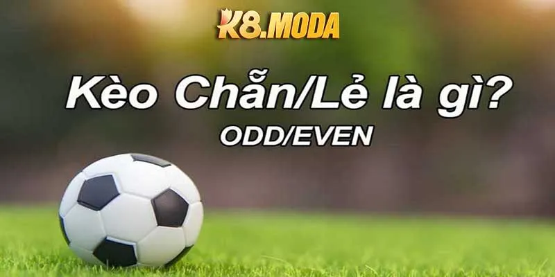 Bí Quyết Chơi Kèo Chẵn Lẻ Cực Chuẩn Xác Từ K8